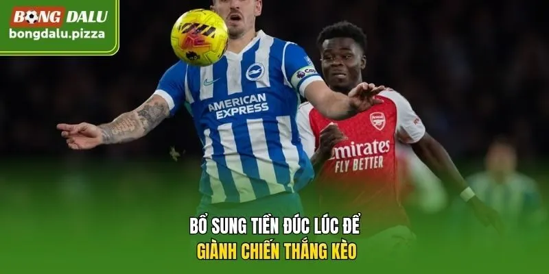 Bổ sung tiền đúc lúc để giành chiến thắng kèo