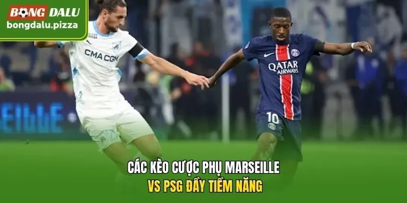 Các kèo cược phụ Marseille vs PSG đầy tiềm năng
