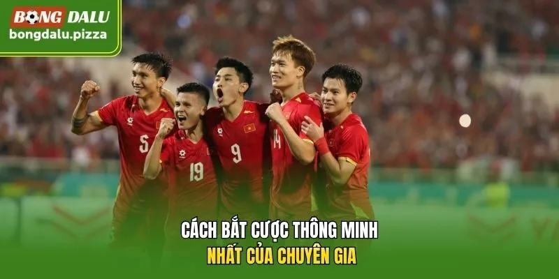 Cách bắt cược thông minh nhất của chuyên gia