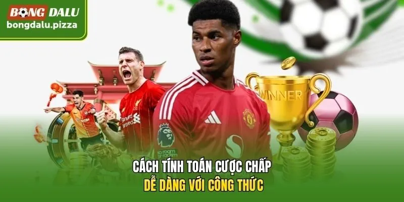 Cách tính toán cược chấp dễ dàng với công thức