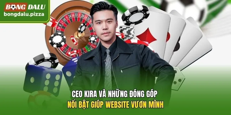 CEO Kira và những đóng góp nổi bật giúp website vươn mình