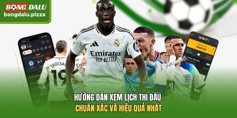 Hướng dẫn xem lịch thi đấu chuẩn xác và hiệu quả nhất