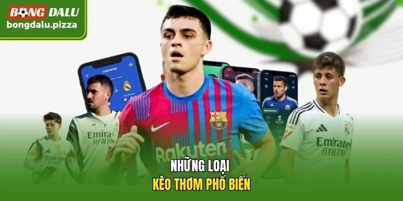 Những loại kèo thơm phổ biến.