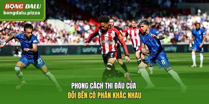 Phong cách thi đấu của đôi bên có phần khác nhau