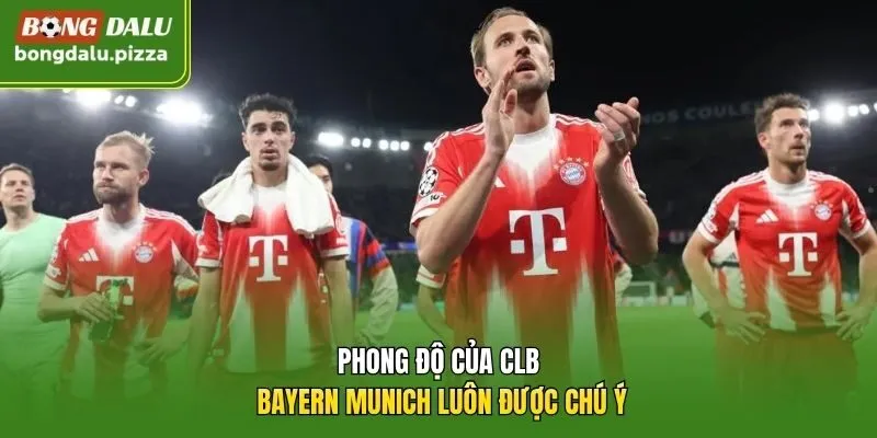 Phong độ của CLB Bayern Munich luôn được chú ý
