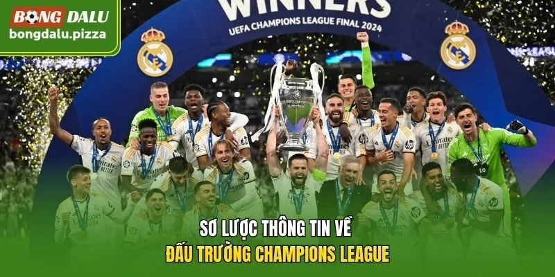 Sơ lược thông tin về đấu trường Champions League