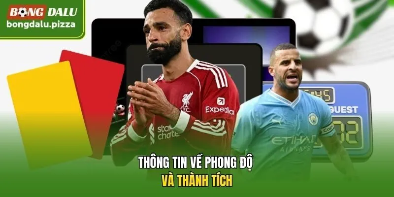 Thông tin về phong độ và thành tích.
