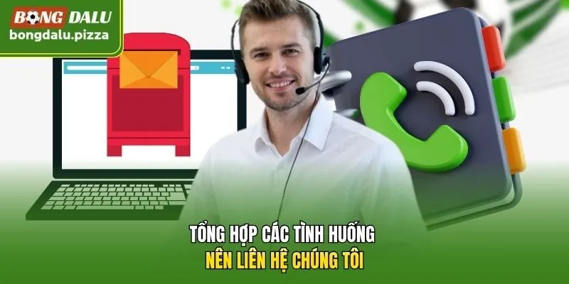 Tổng hợp các tình huống nên liên hệ chúng tôi